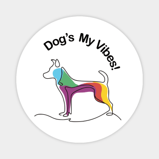 Dog's My Vibes Magnet